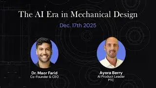 How AI in Mechanical Engineering Will Shape 2026 Ayora Berry - PTC. Webinar Dec. 2025