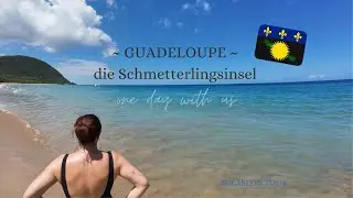 Guadeloupe - die Schmetterlingsinsel - 1. Halt auf der Antillen Kreuzfahrt mit der MSC Seaside