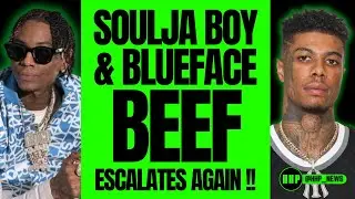 Soulja Boy & Blueface BEEF escalates AGAIN!! | HHP News (Hip Hop & Rap News)