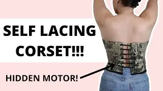 I made a corset that self laces with a press of a button!