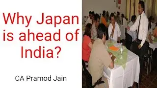 Why Japan is ahead of India? I CA Pramod Jain