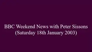 BBC Weekend News with Peter Sissons (Saturday 18th January 2003)