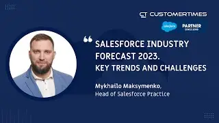 Salesforce industry forecast 2023. Key trends and challenges | Mykhailo Maksymenko