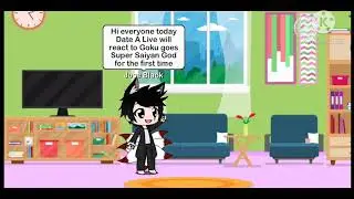 Date A Live and Goku Reacts to Goku goes Super Saiyan God for the first time part 4
