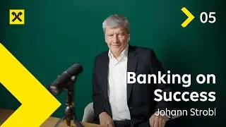 #5 &ndash; Leading with Vision: Johann Strobl from Raiffeisen Bank International on the Future of Banking