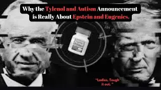 What's Behind the Tylenol and Autism Announcement? Eugenics & Epstein