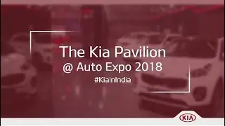 The Kia Pavilion @ Auto Expo 2018 - A Walkthrough #KiaInIndia