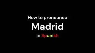 How to pronounce MADRID in Spanish