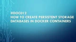 #DOC012 How to create persistent storage databases in docker containers #docker #kubernetes