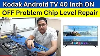 Kodak Android TV 40 Inch ON OFF Problem Chip Level Repair | Learn TV Repairing Course