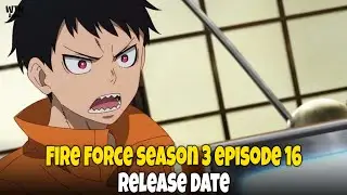 Fire Force season 3, episode 16 release date
