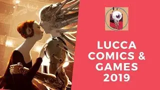 Lucca Comics & Games 2019