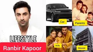 Ranbir Kapoor Biography। Lifestyle, Age, Family, Wife, Children, Movie, House, Car, Net Worth