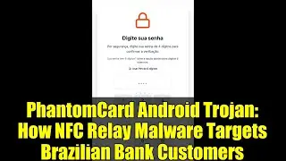 PhantomCard Android Trojan: How NFC Relay Malware Targets Brazilian Bank Customers