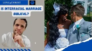 Christian Interracial Marriage | Is Interracial Marriage Biblical?