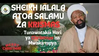 SHEIKH JALALA ATOA SALAMU ZA KRISMAS 2025.   |  Maulana Sheikh Hemed Jalala