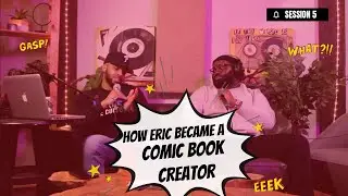 ERIC BLAIR COMIC BOOK CREATOR & WRITER : HOMEMADE SESSIONS 5