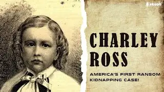 Case 10: Charles Rossey: America&rsquo;s First Ransom Kidnapping Case!