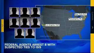 8 people with suspected ties to ISIS arrested in Philly, NYC and LA: Sources