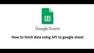 How to fetch API data using Google App script and write to Google Sheet