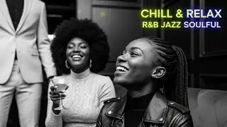 Soft Chill Jazz Session with Soulful R&B for Peaceful Relaxation