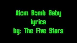 Atom Bomb Baby lyrics