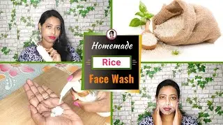 How To Make Skin Whitening Rice Face Wash For Clear, Spotless, Bright and Glowing Skin || In Hindi