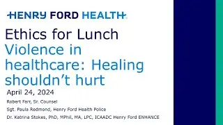 Ethics for Lunch/Violence in Healthcare: Healing Shouldn&rsquo;t Hurt