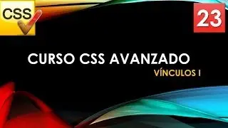 Curso CSS Avanzado desde 0  Vínculos I  Vídeo 23