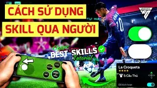 🔥 FC MOBILE VIỆT NAM | CÁCH CÀI ĐẶT VÀ SỬ DỤNG SKILL QUA NGƯỜI HIỆU QUẢ NHẤT 