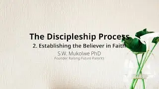 The Discipleship Process - Establishing the Believer in Faith