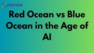 Red Ocean vs Blue Ocean in the Age of AI: Strategy for Leaders and Consultants | Stratigem