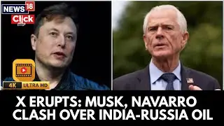 'People Decide The Narrative': Elon Musk As X Fact-Checks Navarro&rsquo;s India-Russia Oil Claims |N18G 4K