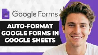 How to Auto-Format Google Form Responses in Google Sheets (2026 Guide)