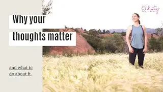 Why your thoughts matter (and what to do about it).