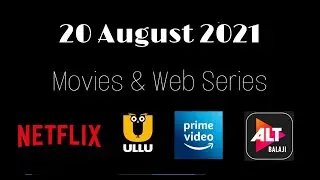 20 August 2021 | Release | Movies/Web Series Hindi On Alt Balaji, Netflix, Amazon Prime, Ullu web