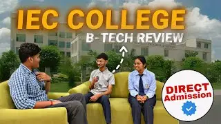 IEC College Greater Noida B.Tech Full Review | Direct Admission Explained