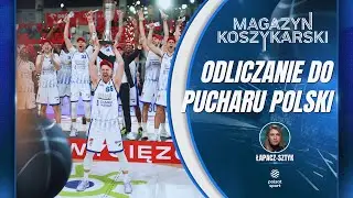 MAGAZYN KOSZYKARSKI: KTO AWANSUJE DO TURNIEJU FINAŁOWEGO PUCHARU POLSKI? | 06.01.2026