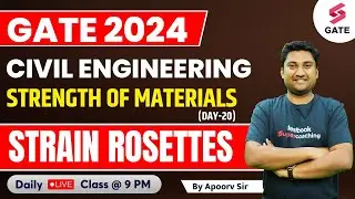 Strength of Materials | Strain Rosettes | GATE CIvil Engineering 2024 | By Apoorv Mittal Sir