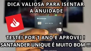 &Eacute; O MELHOR CART&Atilde;O DE CR&Eacute;DITO! SANTANDER UNIQUE ISEN&Ccedil;&Atilde;O DE ANUIDADE DE FORMA F&Aacute;CIL