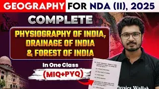 NDA Geography: Physiography of India, Drainage of India & Forest of India | Geography For NDA