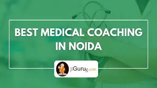 Best Medical Coaching Centers in Noida