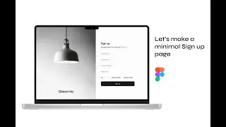 Let's make a quick Minimal Sign up page using Figma