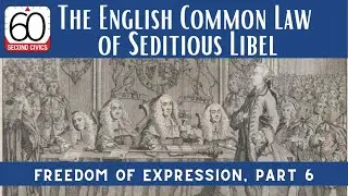 The English Common Law of Seditious Libel: Freedom of Expression, Part 6