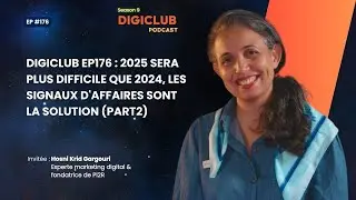 DigiClub Ep176 : 2025 sera plus difficile que 2024, les signaux d'affaires sont la solution (Part2)