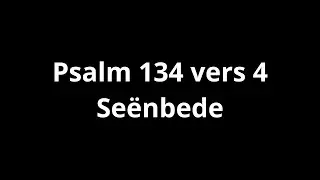 Psalm 134 vers 4 OB sonder stem A