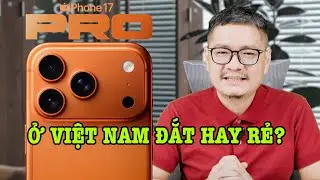 iPhone 17 ở Việt Nam l&agrave; ĐẮT hay RẺ, nước n&agrave;o b&aacute;n iPhone đắt nhất?