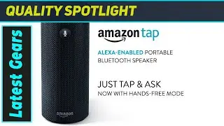 Amazon Tap Bluetooth Speaker with Alexa &ndash; Best Portable Smart Sound Experience