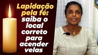 Lapidação pela fé: saiba o local correto para acender velas com a Vidente Vandinha Lopes