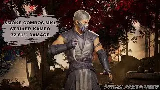 SMOKE MK1 COMBOS STRIKER KAMEO 35% - 61% DAMAGE
